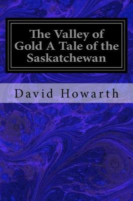 Book cover for The Valley of Gold A Tale of the Saskatchewan