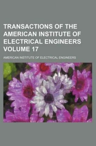 Cover of Transactions of the American Institute of Electrical Engineers Volume 17