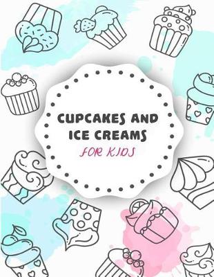 Book cover for Cupcakes and Ice Creams For Kids