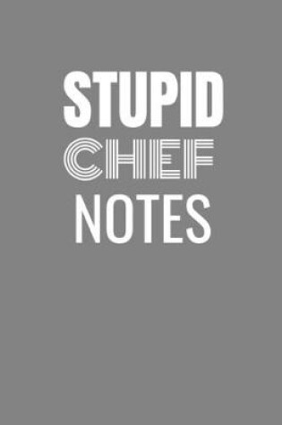 Cover of Stupid Chef Notes