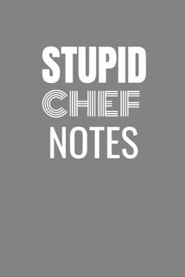 Book cover for Stupid Chef Notes