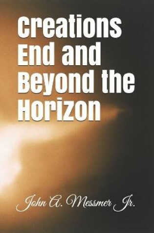 Cover of Creations End and Beyond the Horizon