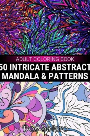 Cover of 50 Intricate Abstract Mandala & Patterns Adult Coloring Book