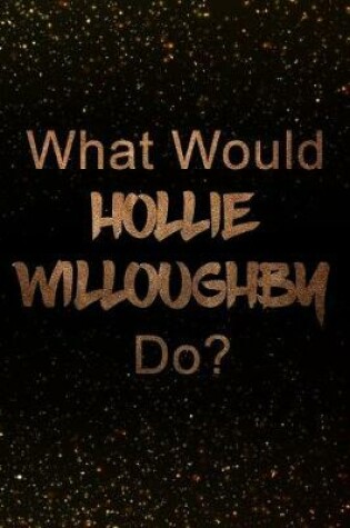 Cover of What Would Hollie Willoughby Do?