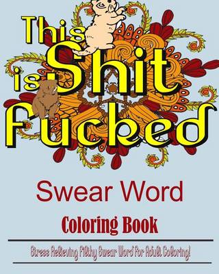 Book cover for Sweary Word (This Shit Is Fucked)