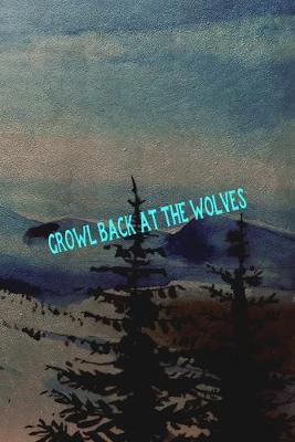 Book cover for Growl Back At The Wolves