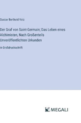 Cover of Der Graf von Saint-Germain; Das Leben eines Alchimisten, Nach Gro�enteils Unver�ffentlichten Urkunden