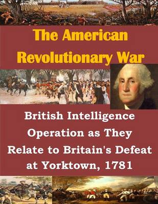Book cover for British Intelligence Operation as They Relate to Britain's Defeat at Yorktown, 1781