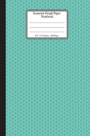 Cover of Isometric Graph Paper Notebook. 8.5" x 11" - 120 Pages