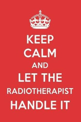 Cover of Keep Calm and Let the Radiotherapist Handle It