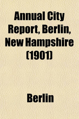 Book cover for Annual City Report, Berlin, New Hampshire (1901)