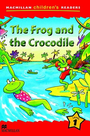 Cover of Macmillan Children's Readers The Frog and the Crocodile Level 1