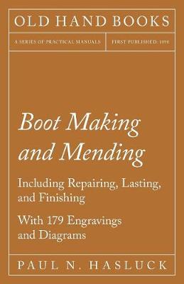 Book cover for Boot Making and Mending - Including Repairing, Lasting, And Finishing