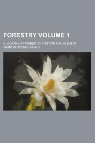 Cover of Forestry Volume 1; A Journal of Forest and Estate Management