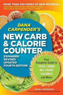 Book cover for Dana Carpender's New Carb and Calorie Counter-Expanded, Revised, and Updated 4th Edition: Your Complete Guide to Total Carbs, Net Carbs, Calories, and More