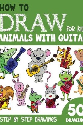 Cover of How to Draw Animals with Guitar for Kids