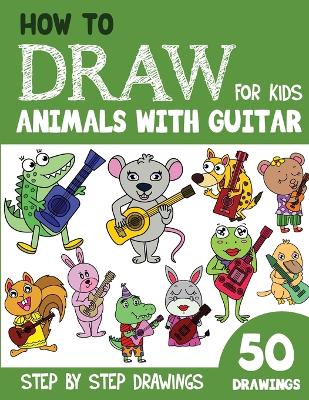 Book cover for How to Draw Animals with Guitar for Kids