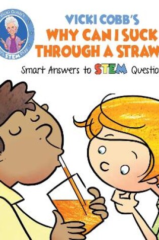 Cover of Vicki Cobb's Why Can I Suck Through a Straw?