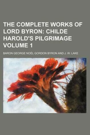 Cover of The Complete Works of Lord Byron Volume 1; Childe Harold's Pilgrimage