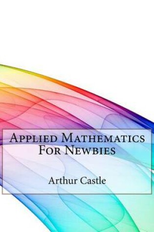 Cover of Applied Mathematics For Newbies