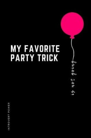 Cover of INTROVERT POWER My favorite party trick is not going