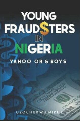 Cover of Young Fraudsters in Nigeria (Yahoo or G Boys)