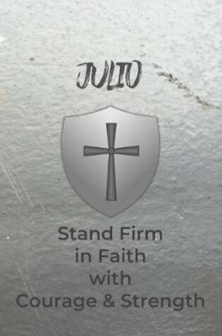 Cover of Julio Stand Firm in Faith with Courage & Strength