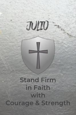 Book cover for Julio Stand Firm in Faith with Courage & Strength