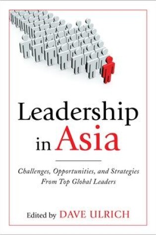 Cover of Leadership in Asia: Challenges, Opportunities, and Strategies From Top Global Leaders
