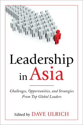 Book cover for Leadership in Asia: Challenges, Opportunities, and Strategies From Top Global Leaders
