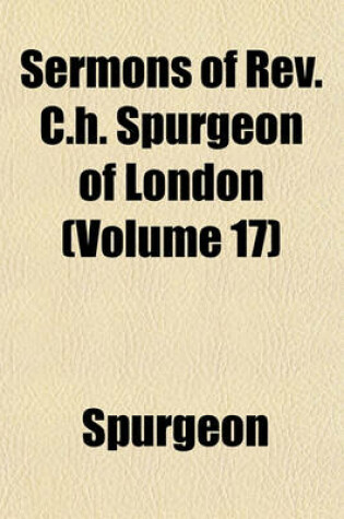 Cover of Sermons of REV. C.H. Spurgeon of London (Volume 17)