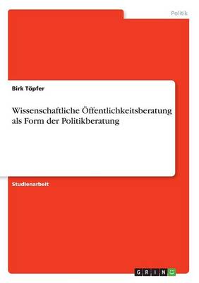 Book cover for Wissenschaftliche OEffentlichkeitsberatung als Form der Politikberatung