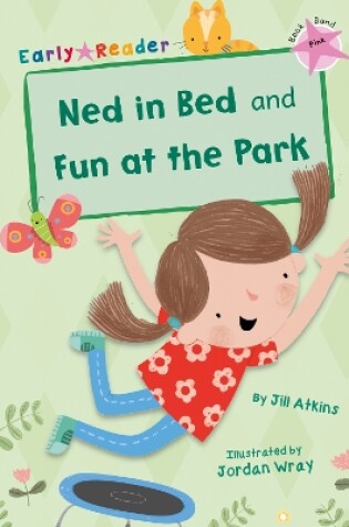 Cover of Ned in Bed and Fun at the Park