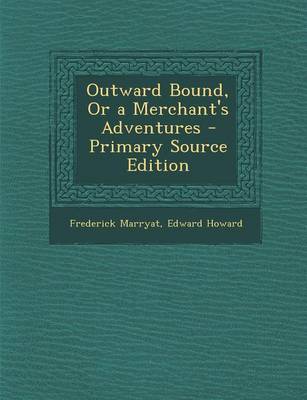 Book cover for Outward Bound, or a Merchant's Adventures - Primary Source Edition