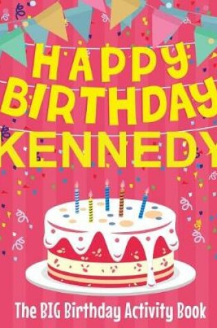 Cover of Happy Birthday Kennedy - The Big Birthday Activity Book