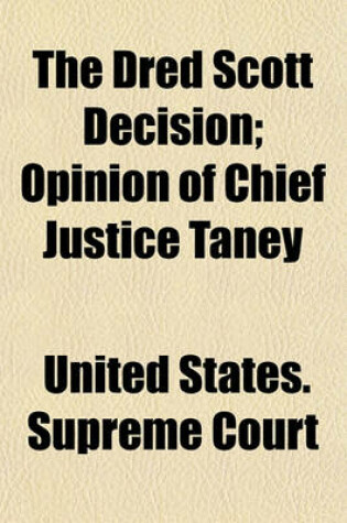 Cover of The Dred Scott Decision; Opinion of Chief Justice Taney