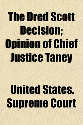 Book cover for The Dred Scott Decision; Opinion of Chief Justice Taney