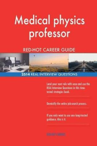 Cover of Medical physics professor RED-HOT Career Guide; 2514 REAL Interview Questions