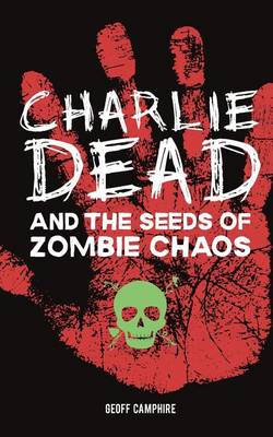 Book cover for CHARLIE DEAD and the Seeds of Zombie Chaos