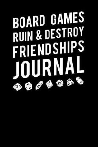 Cover of Board Games Ruin & Destroy Friendships Journal