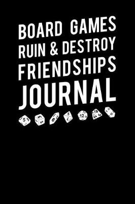 Book cover for Board Games Ruin & Destroy Friendships Journal