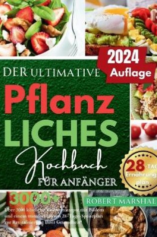 Cover of Der Ultimative Pflanzliches Kochbuch Für Anfänger 2024