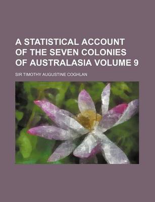 Book cover for A Statistical Account of the Seven Colonies of Australasia Volume 9