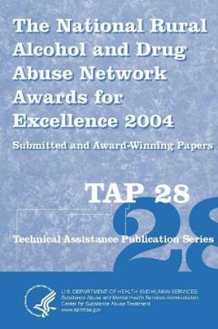 Cover of The National Rural Alcohol and Drug Abuse Network Awards for Excellence: 2004 Submitted and Award-Winning Papers (TAP 28)