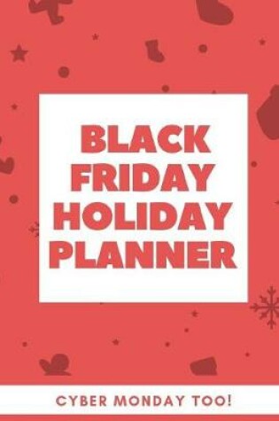 Cover of Black Friday Holiday Planner Cyber Monday Too