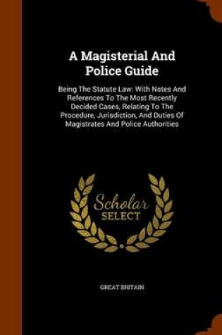 Cover of A Magisterial and Police Guide