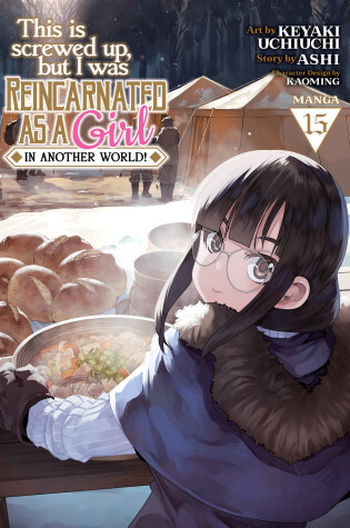 Cover of This Is Screwed Up, but I Was Reincarnated as a GIRL in Another World! (Manga) Vol. 15