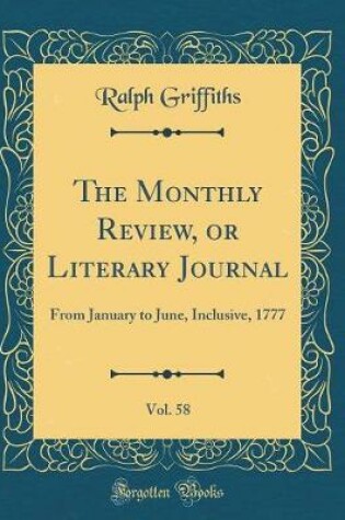 Cover of The Monthly Review, or Literary Journal, Vol. 58