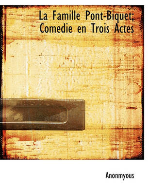 Book cover for La Famille Pont-Biquet; Com Die En Trois Actes