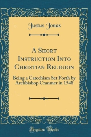 Cover of A Short Instruction Into Christian Religion